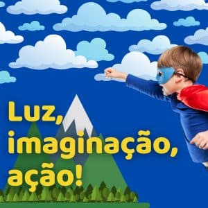 Read more about the article Luz, imaginação, ação!